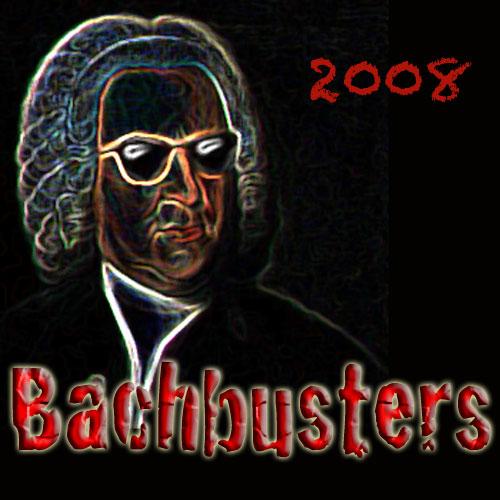 Bachbusters &#8226; 2008
